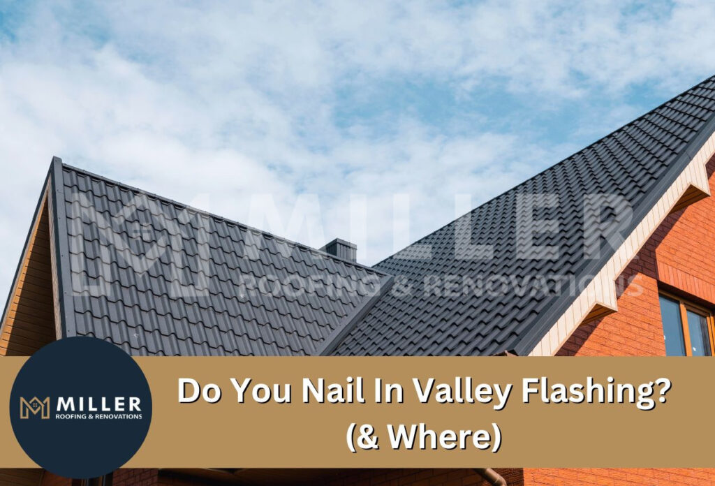 Do You Nail In Valley Flashing