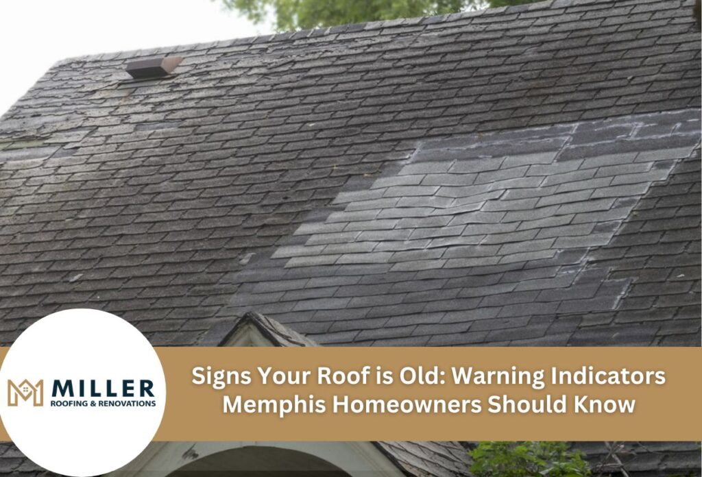 Signs Your Roof is Old: Warning Indicators Memphis Homeowners Should Know